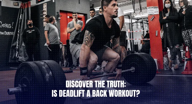 Is Deadlift a Back Workout